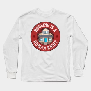 Housing Is A Human Right Long Sleeve T-Shirt